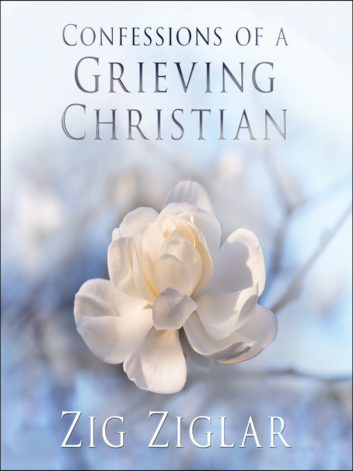 Title details for Confessions of a Grieving Christian by Zig Ziglar - Available